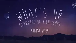 The NASA's August 2024 Skywatching Tips