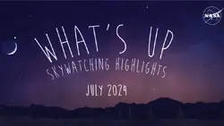 The July 2024 Skywatching Tips from NASA